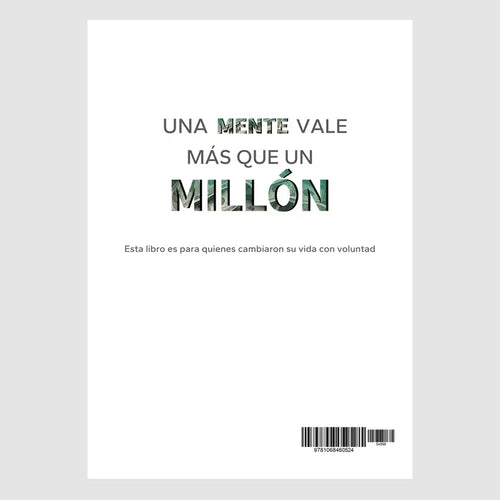 Una Mente Vale Más Que Un Millón Inspirational Book for Latino Immigrants on Success & Willpower No Naci Rico Pero Aprendiá Pensar Como Uno